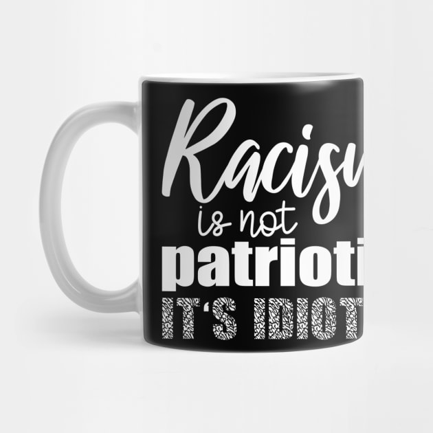 Racism Is not Patriotic It's Idiotic, Black Lives Matter, I Can't Breathe, Civil Rights, George Floyd by UrbanLifeApparel